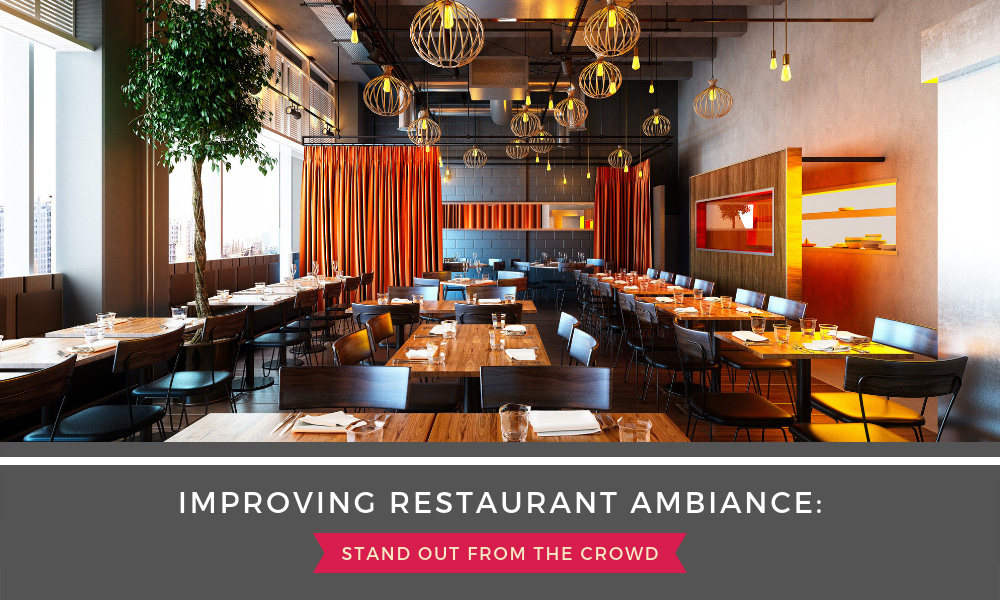 Improving Restaurant Ambiance Stand Out from the Crowd