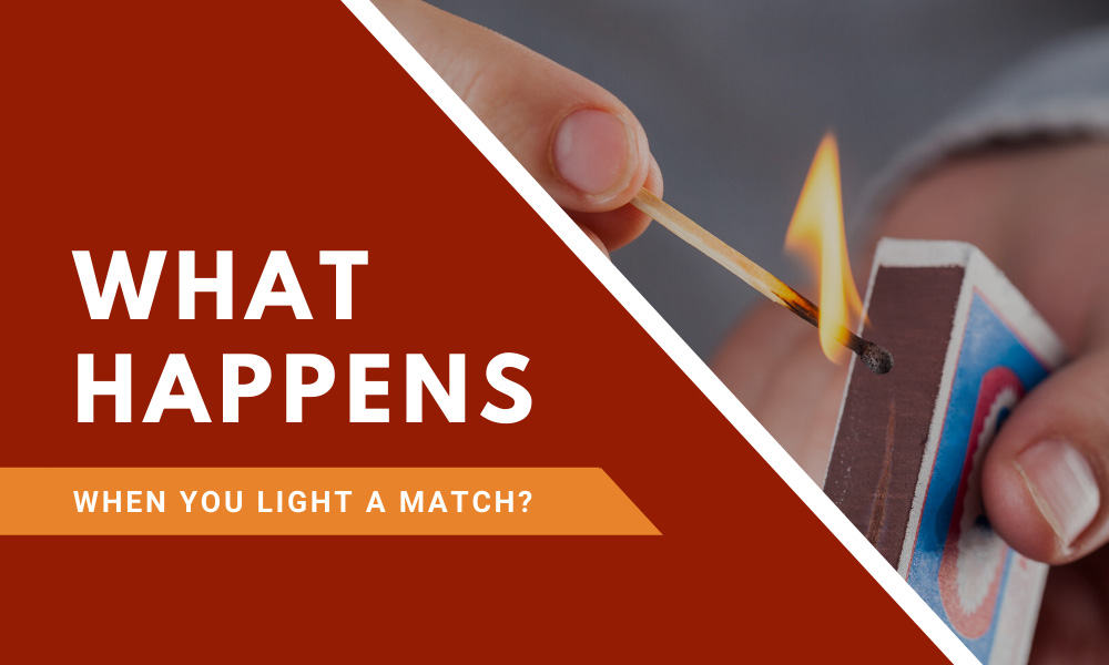 What Happens When You Light Match?